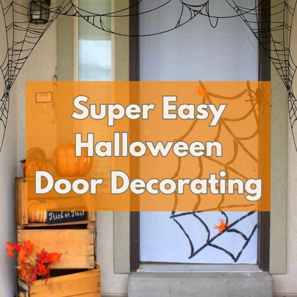 A super easy halloween door decoration idea featuring a glittery spider web and spiders. The text overlay says, "Super Easy Halloween Door Decorating."