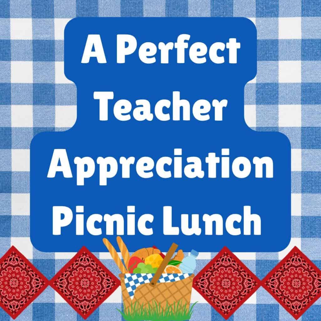 A blue and white checkered background with text overlay that say, "A Perfect Teacher Appreciation Picnic Lunch."