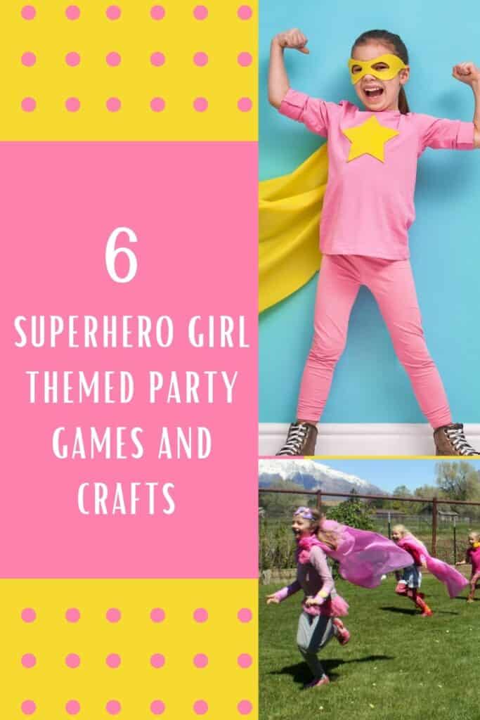 6 Games and Crafts for A Superhero Girl Themed Party