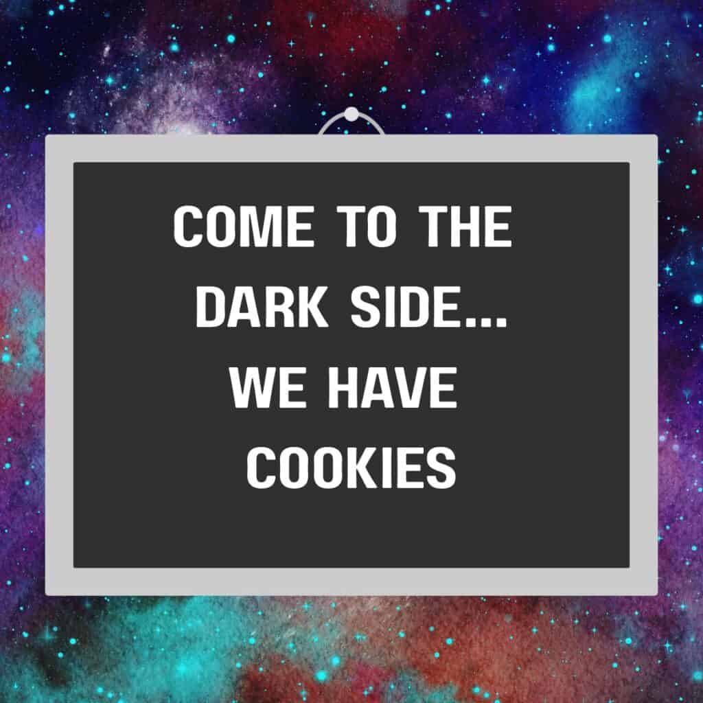 Star Wars-themed letter board ideas. This one says, "Come to the dark side….We have cookies."