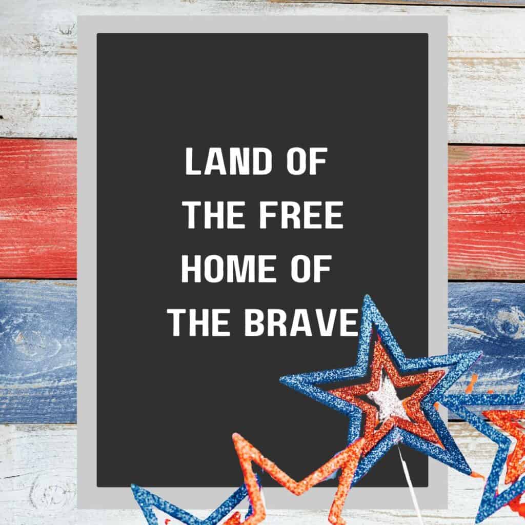 4th of July letter board that says, "Land of the free, home of the brave."