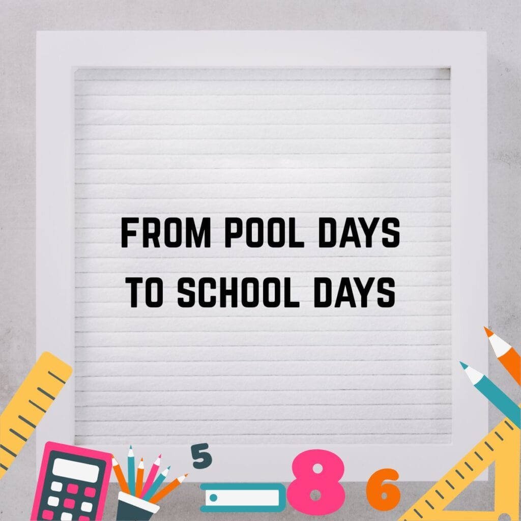 Back to school Letter Board ideas. This letter board says, "From Pool Days to School Days."