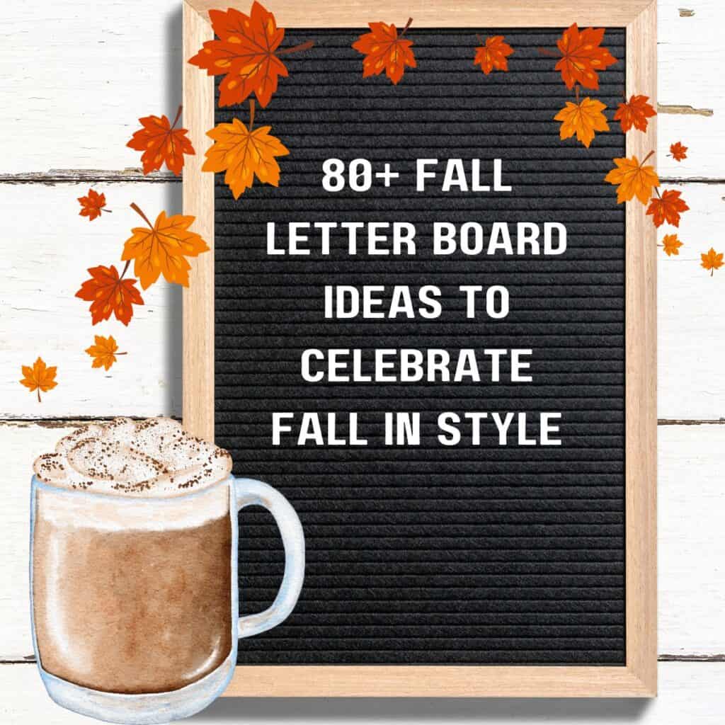 Autumn-themed fall letter board with colorful leaves and a mug of festive hot chocolate that say, "80+ Fall Letter Board Ideas to Celebrate Fall in Style."