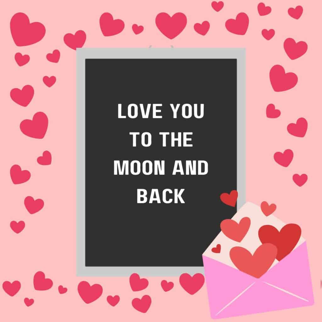 Valentine's Day letter board that says, "Love you to the moon and back."